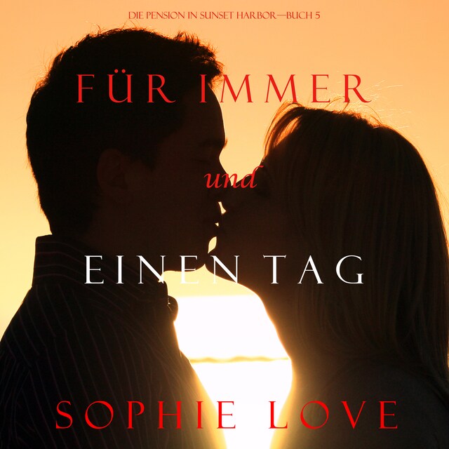 Portada de libro para Für Immer und Einen Tag (Die Pension in Sunset Harbor—Buch 5)