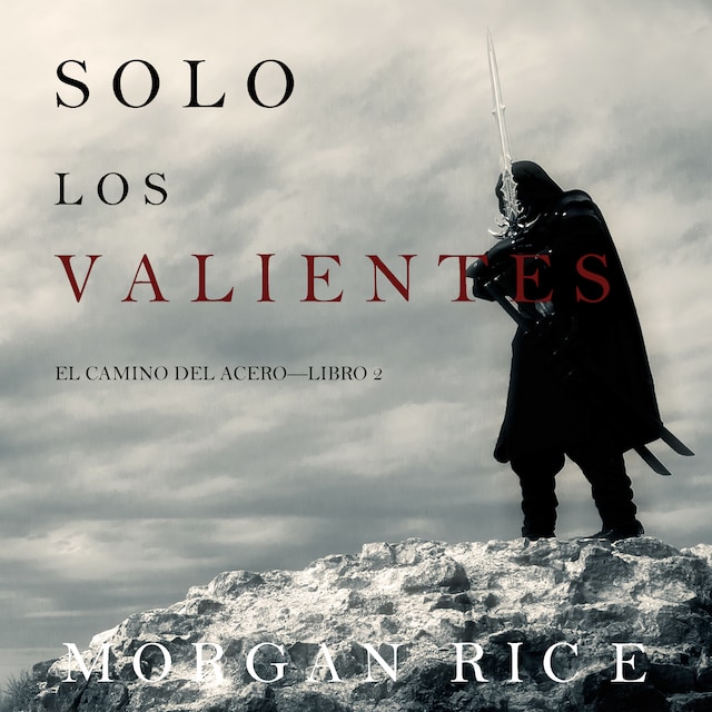Book cover for Solo los Valientes (El Camino del Acero—Libro 2)