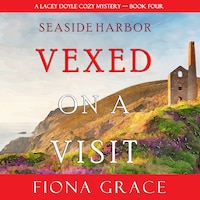 Vexed on a Visit (A Lacey Doyle Cozy Mystery—Book 4)