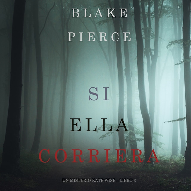 Portada de libro para Si Ella Corriera (Un Misterio Kate Wise—Libro 3)