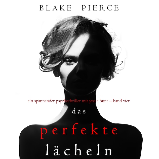 Book cover for Das Perfekte Lächeln  (Ein spannender Psychothriller mit Jessie Hunt – Band Vier)