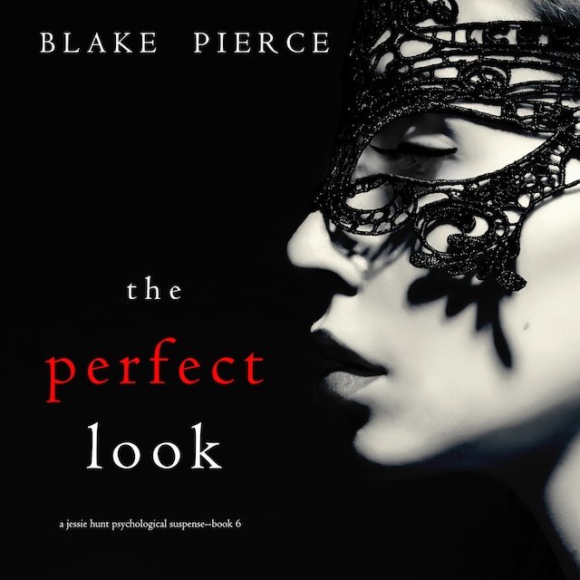 Book cover for The Perfect Look (A Jessie Hunt Psychological Suspense Thriller—Book Six)