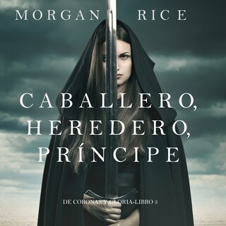 Caballero, Heredero, Príncipe (De Coronas y Gloria – Libro 3) bookCoverFor
