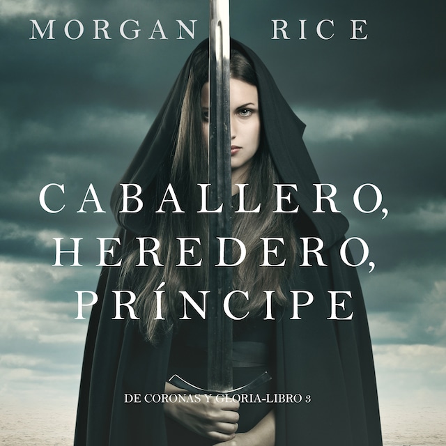 Okładka książki dla Caballero, Heredero, Príncipe (De Coronas y Gloria – Libro 3)