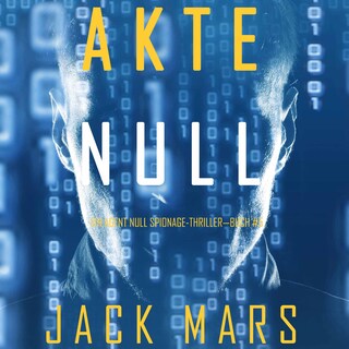 Akte Null (Ein Agent Null Spionage-Thriller—Buch #5) als Hörbuch