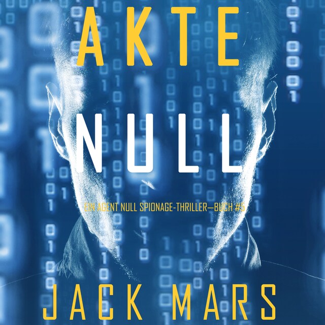 Couverture de livre pour Akte Null (Ein Agent Null Spionage-Thriller—Buch #5)