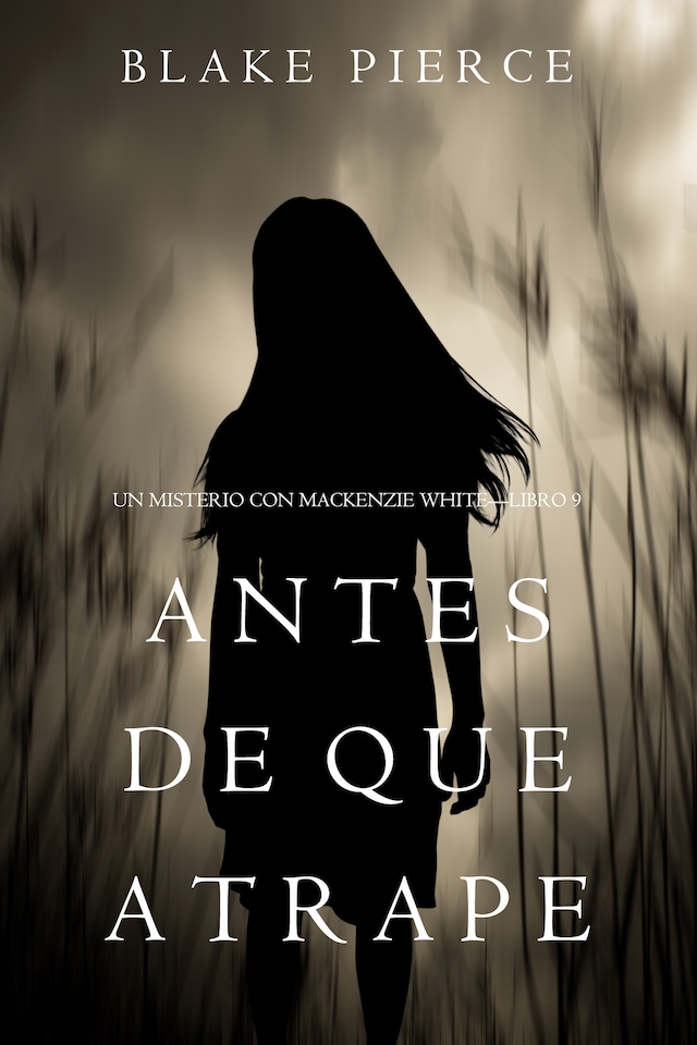 Book cover for Antes De Que Atrape (Un Misterio con Mackenzie White—Libro 9)