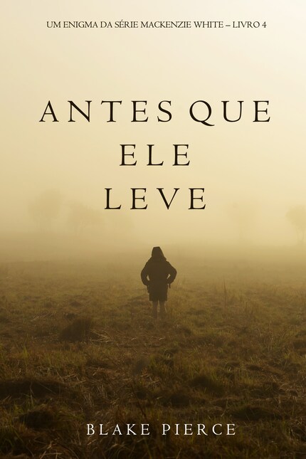 Antes Que Ele Leve (Um Enigma Mackenzie White—Livro 4) bookCoverFor