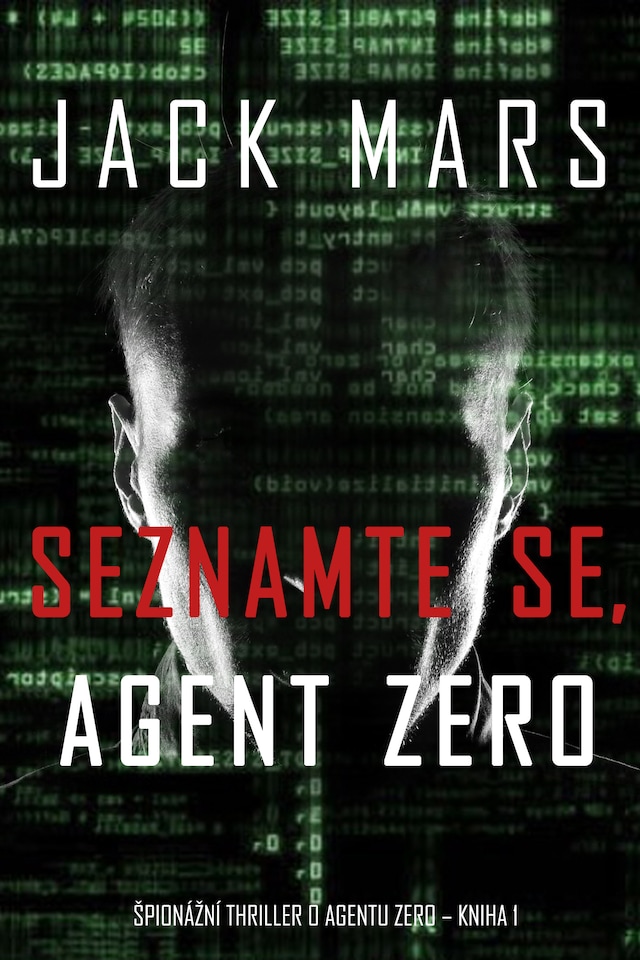 Book cover for Seznamte se, Agent Zero (Špionážní thriller o agentu Zero – kniha 1)