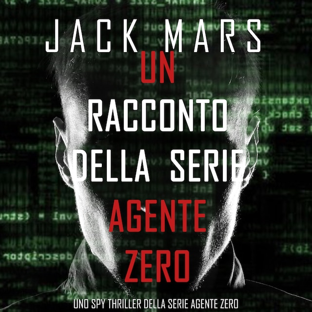 Book cover for Un racconto della serie Agente Zero (Uno spy thriller della serie Agente Zero)