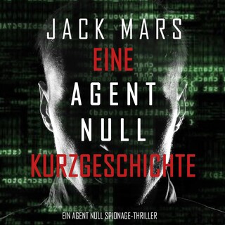 Eine Agent Null Kurzgeschichte (Ein Agent Null Spionage-Thriller) als Hörbuch