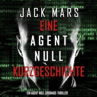 Eine Agent Null Kurzgeschichte (Ein Agent Null Spionage-Thriller)