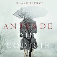 Antes de que Codicie (Un Misterio con Mackenzie White—Libro 3)