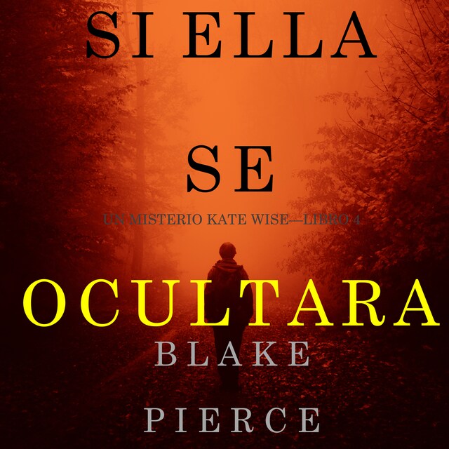 Book cover for Si Ella Se Ocultara (Un Misterio Kate Wise—Libro 4)