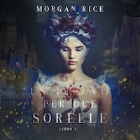 Un Trono per due Sorelle (Libro Uno)