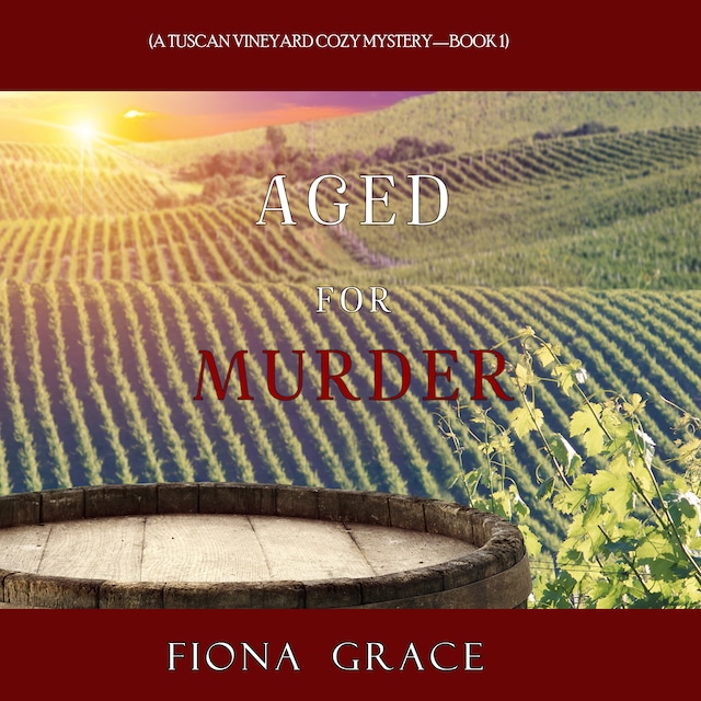 Book cover for Aged for Murder (A Tuscan Vineyard Cozy Mystery—Book 1)