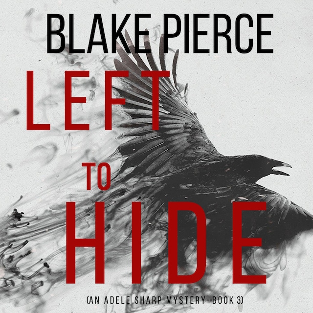 Copertina del libro per Left To Hide (An Adele Sharp Mystery—Book Three)