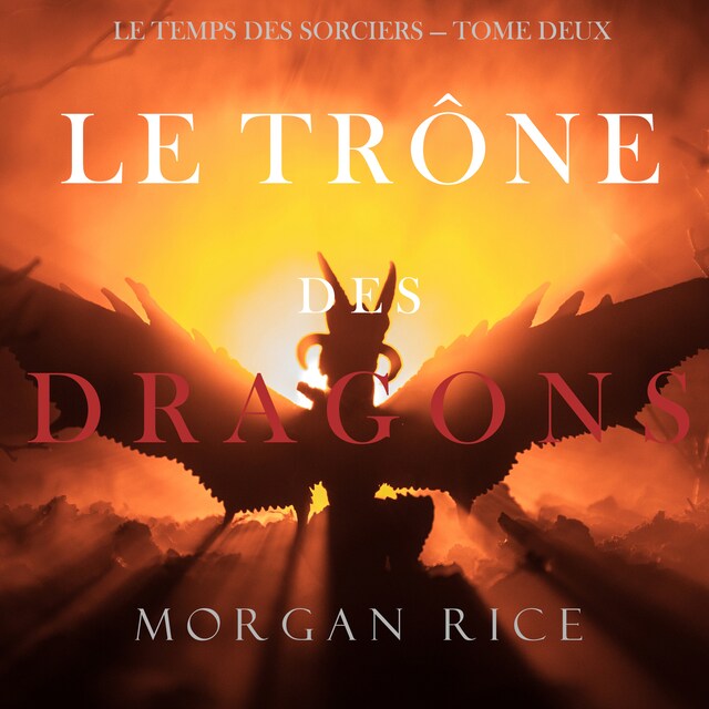 Le Trône des Dragons (Le Temps des Sorciers — Tome Deux)