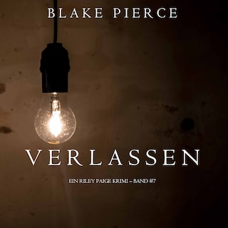 Verlassen (ein Riley Paige Krimi – Band #7) als Hörbuch