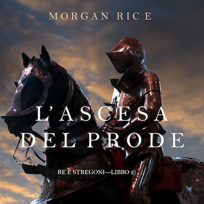 L'ascesa  Del Prode (Re e Stregoni—Libro 2)