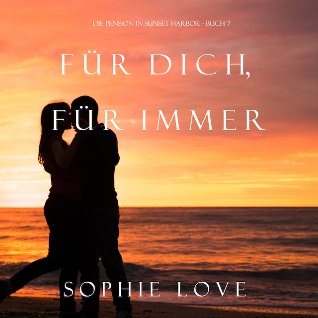 Okładka książki dla Für Dich Für Immer (Die Pension in Sunset Harbor—Buch 7)