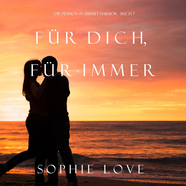 Portada de libro para Für Dich Für Immer (Die Pension in Sunset Harbor—Buch 7)