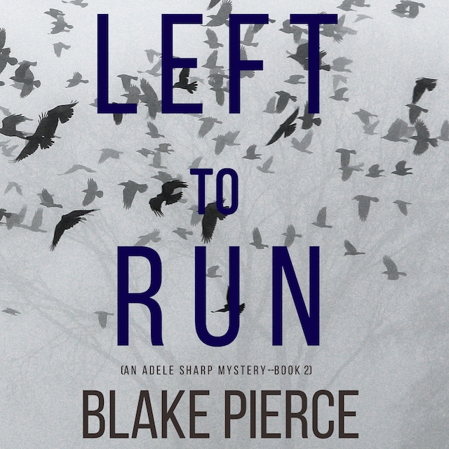 Book cover for Left To Run (An Adele Sharp Mystery—Book Two)
