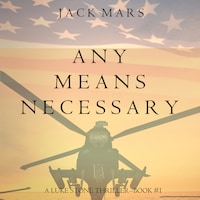 Any Means Necessary (a Luke Stone Thriller—Book #1)