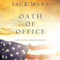 Oath of Office (a Luke Stone Thriller—Book #2)