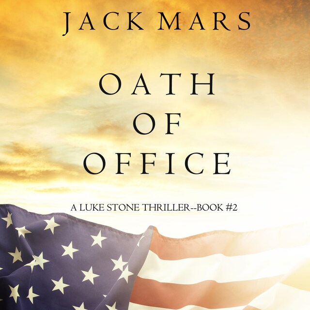 Portada de libro para Oath of Office (a Luke Stone Thriller—Book #2)