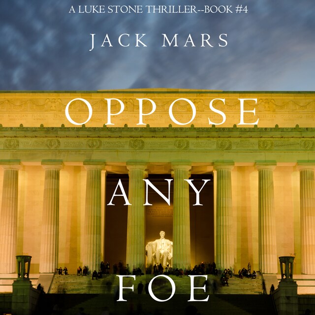 Portada de libro para Oppose Any Foe (A Luke Stone Thriller—Book 4)