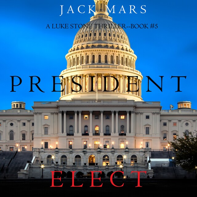 Book cover for President Elect (A Luke Stone Thriller—Book 5)