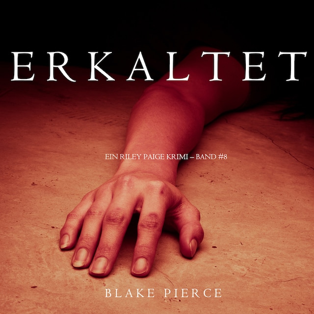 Book cover for Erkaltet (ein Riley Paige Krimi – Band #8)