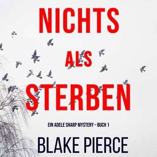 Nichts Als Sterben (Ein Adele Sharp Mystery – Buch 1) als Hörbuch