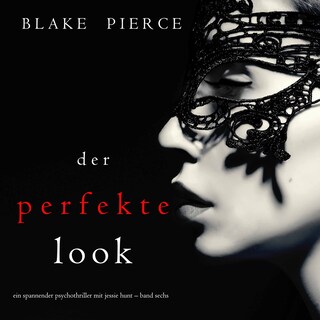 Der Perfekte Look (Ein spannender Psychothriller mit Jessie Hunt – Band Sechs) als Hörbuch