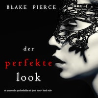 Der Perfekte Look (Ein spannender Psychothriller mit Jessie Hunt – Band Sechs)