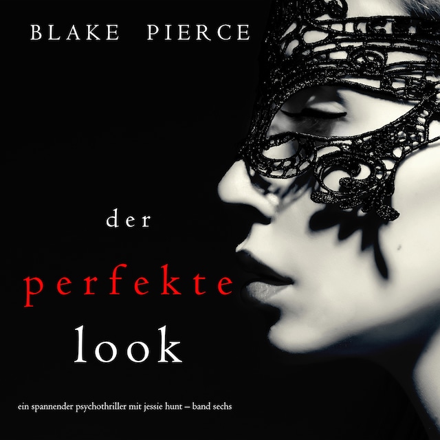 Boekomslag van Der Perfekte Look (Ein spannender Psychothriller mit Jessie Hunt – Band Sechs)