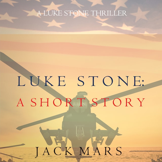 Book cover for Luke Stone: A Short Story (A Luke Stone Spy Thriller)