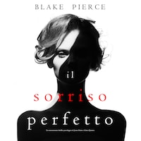 Il Sorriso Perfetto (Un emozionante thriller psicologico di Jessie Hunt—Libro Quattro)