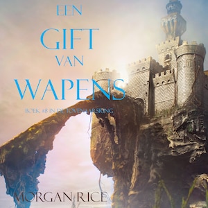 Een Gift Van Wapens (Boek #8 In De Tovenaarsring) - luisterboek
