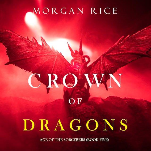 Kirjankansi teokselle Crown of Dragons (Age of the Sorcerers—Book Five)