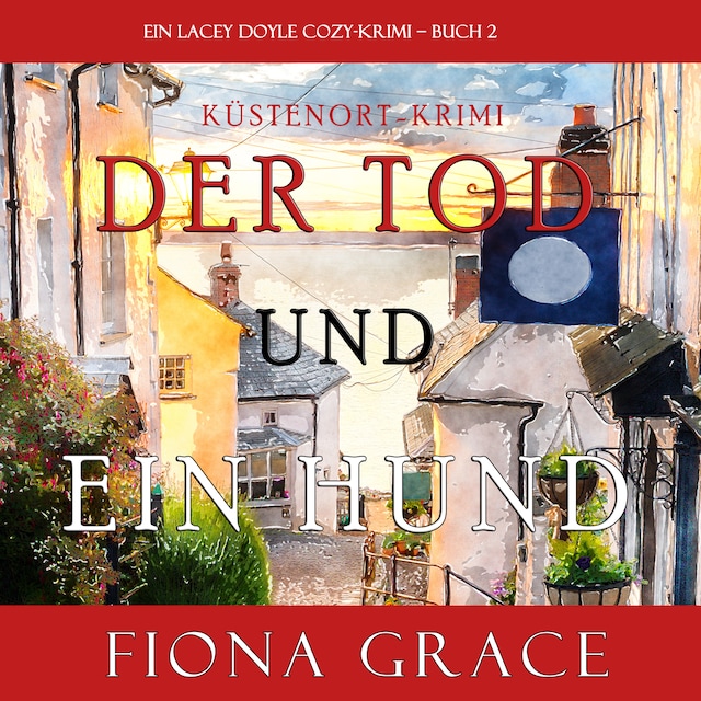 Book cover for Der Tod und Ein Hund (Ein Lacey Doyle Cozy-Krimi – Buch 2)