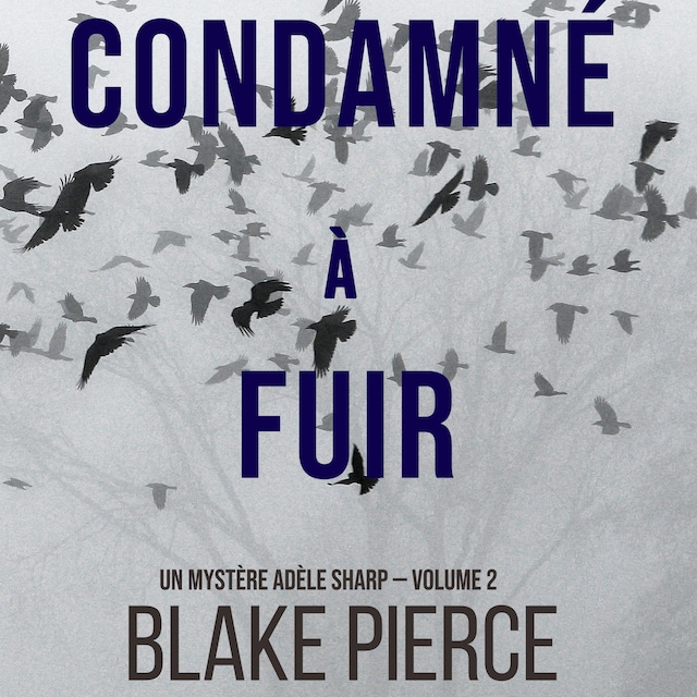 Book cover for Condamné à fuir (Un Mystère Adèle Sharp — Volume 2)