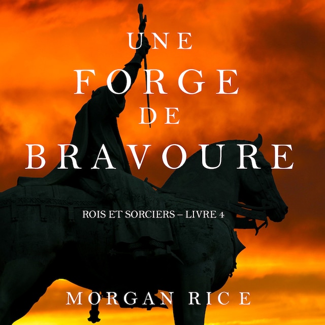 Book cover for Une Forge de Bravoure (Rois et Sorciers – Tome n 4)