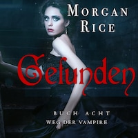 Gefunden (Band #8 Der Weg Der Vampire)