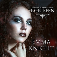 Ergriffen (Band 2 der Vampire Legenden)