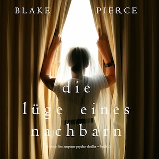 Die Lüge eines Nachbarn (Ein Chloe Fine Suspense Psycho-Thriller − Buch 2) als Hörbuch
