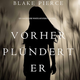 Vorher Plündert Er (Ein Mackenzie White Mystery—Buch 9) als Hörbuch