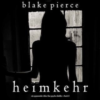 Heimkehr (Ein spannender Chloe Fine Psycho-Thriller – Buch 5) als Hörbuch