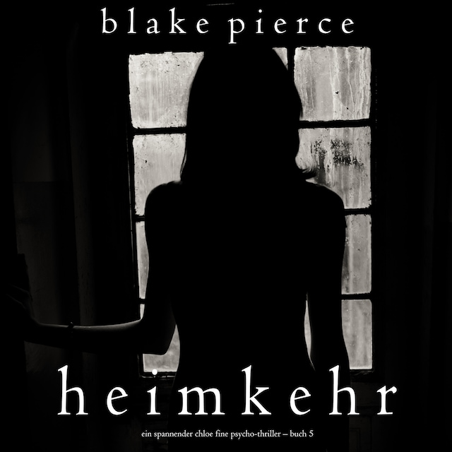 Book cover for Heimkehr (Ein spannender Chloe Fine Psycho-Thriller – Buch 5)